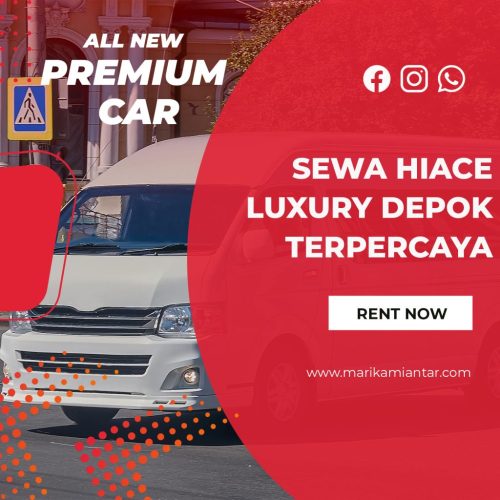 sewa hiace luxury depok terpercaya