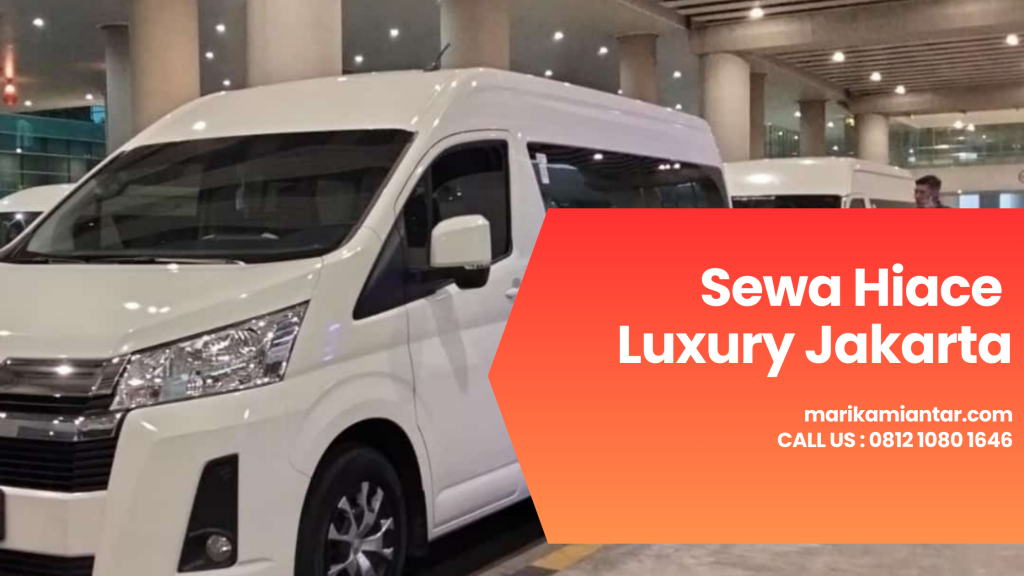 harga sewa hiace luxury jakarta