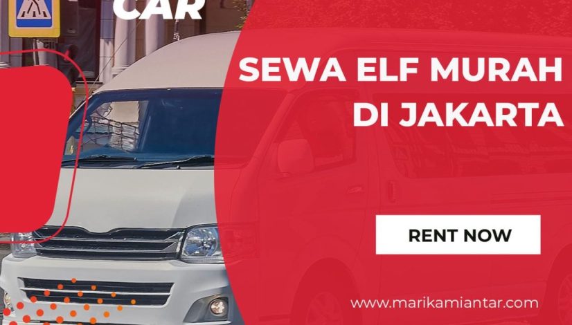 Sewa Elf Murah di Jakarta