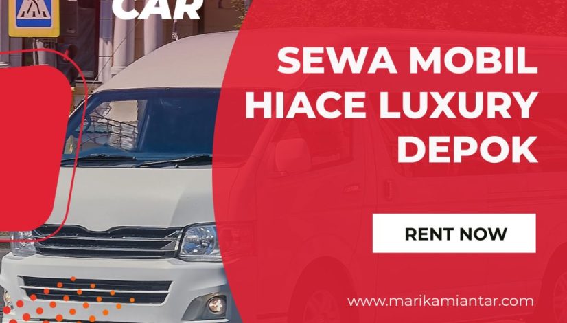 sewa mobil hiace luxury depok