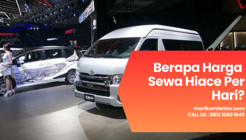 Berapa Harga Sewa Hiace Per Hari