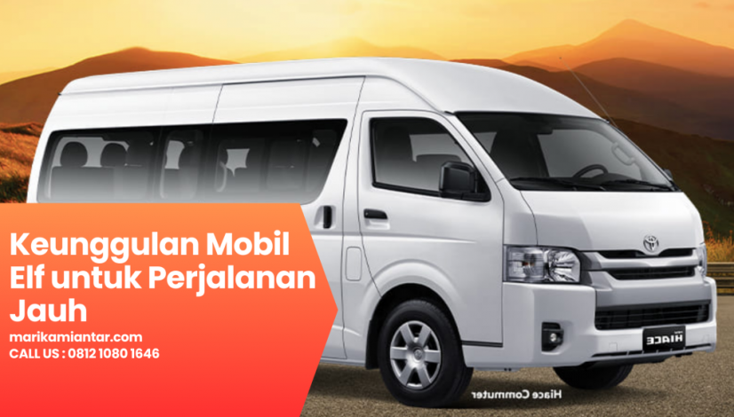 Keunggulan Mobil Elf untuk Perjalanan Jauh