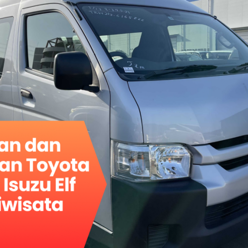 Keunggulan dan Kekurangan Toyota Hiace dan Isuzu Elf untuk Pariwisata